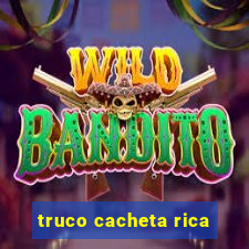 truco cacheta rica